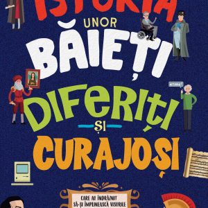 Istoria unor baieti diferiti si curajosi |
