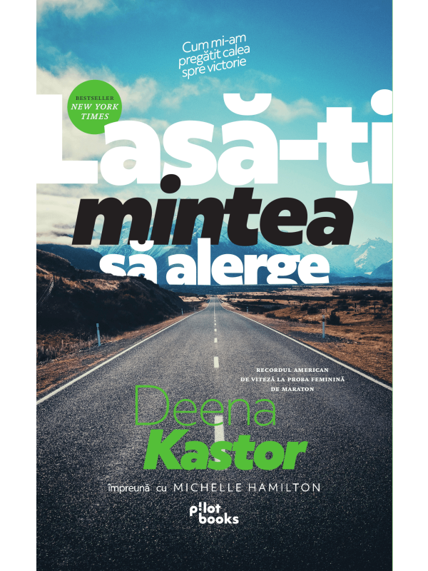 Lasa-ti mintea sa alerge | Deena Kastor, Michelle Hamilton