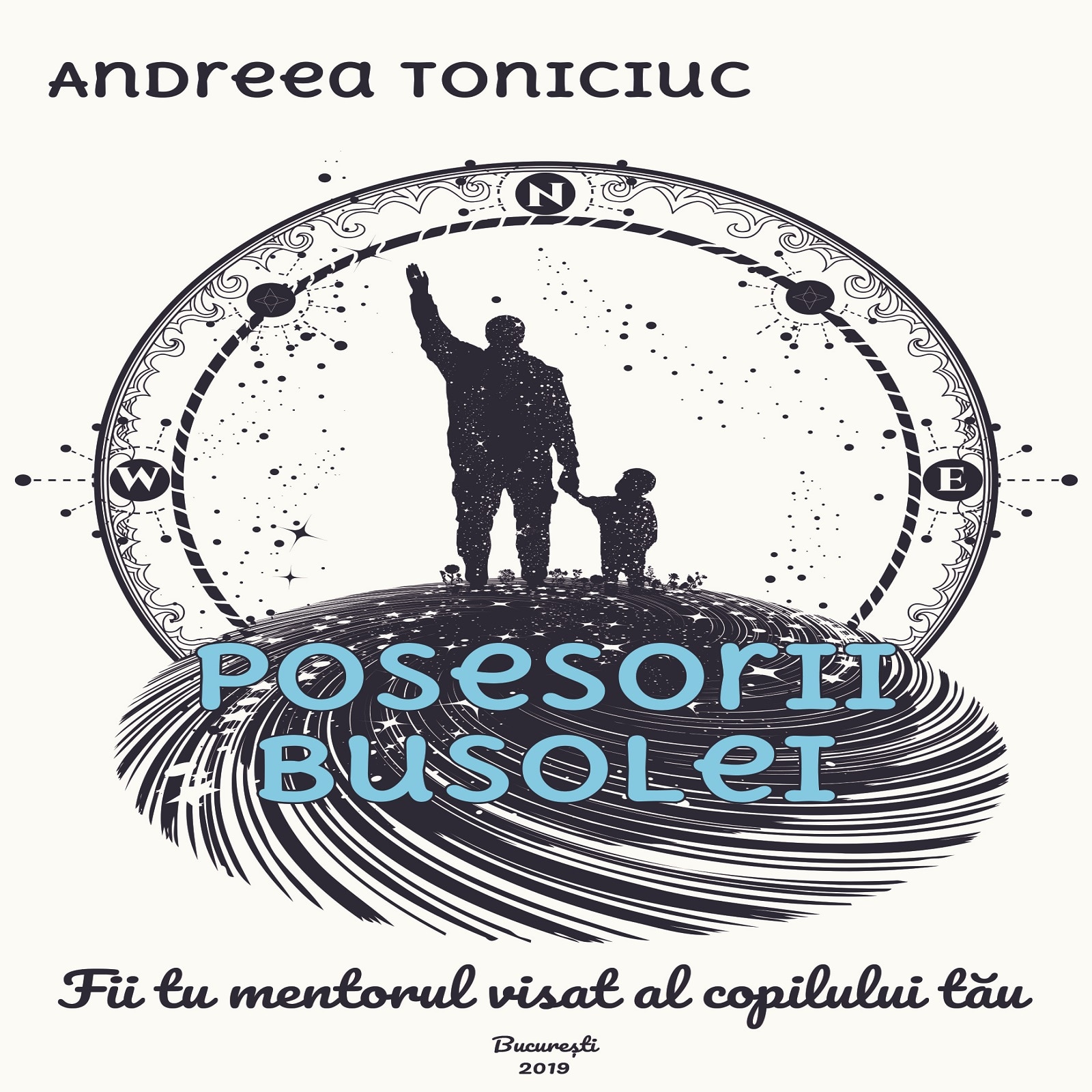 Posesorii busolei - Fii tu mentorul visat al copilului tau | Andreea Toniciuc