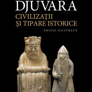 1037305675-0.jpeg Civilizatii si tipare istorice | Neagu Djuvara
