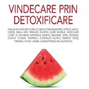 Vindecare prin detoxificare | Anthony William
