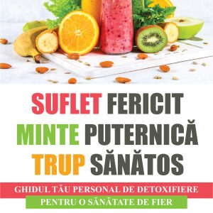 Suflet fericit - Minte puternica - Trup sanatos | Elena-Andreea Pop