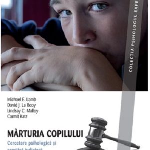 Marturia copilului | David J. La Rooy, Lindsay C. Malloy, Michael E. Lamb, Carmit Katz