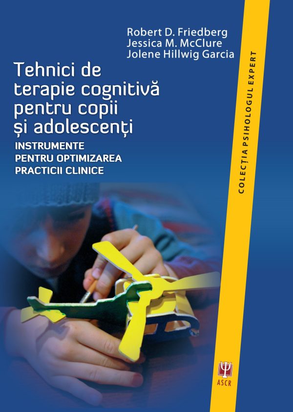 1097184421-0.jpeg Tehnici de terapie cognitiva pentru copii și adolescenti | Robert D. Friedberg, Jessica M. McClure, Jolene Hillwig Garcia