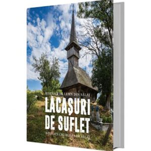 Lacasuri de suflet. Biserici de lemn din Salaj |