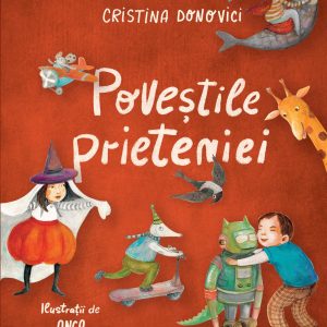 Povestile prieteniei | Cristina Donovici, Alex Donovici