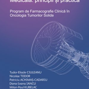 Compendiu de Oncologie Medicala: principii si practica | Tudor-Eliade Ciuleanu, Nicolae Todor