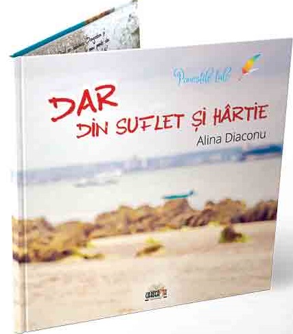 Dar din suflet si hartie | Alina Diaconu