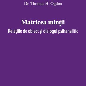 Matricea mintii | Thomas H. Ogden