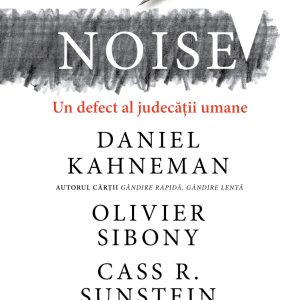 Noise | Daniel Kahneman, Olivier Sibony, Cass R. Sunstein