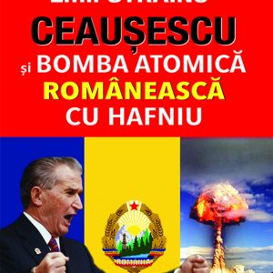 1197627148-0.jpeg Ceausescu si Bomba Atomica Romaneasca cu Hafniu | Emil Strainu