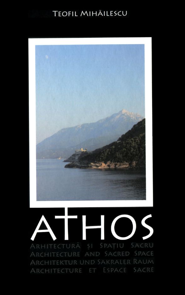 1212041797-0.jpeg Athos. Arhitectura si spatiu sacru | Teofil Mihailescu
