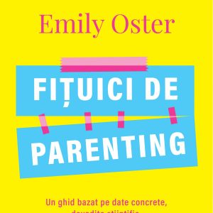 Fituici de parenting | Emily Oster