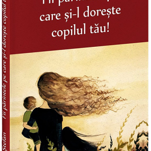 Fii parintele pe care si-l doreste copilul tau | Cristina Stefan