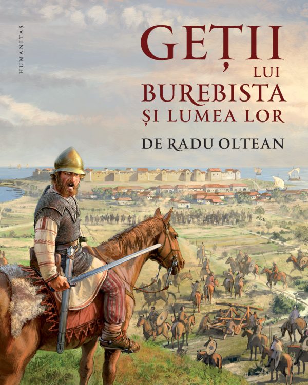 Getii lui Burebista si lumea lor | Radu Oltean