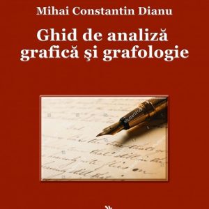 Ghid de analiza grafica si grafologie | Mihai Constantin Dianu