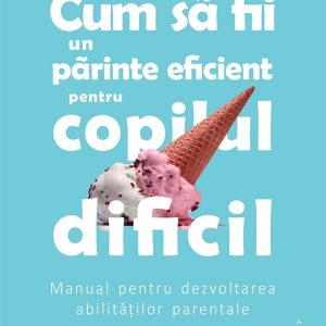 Cum sa fii un parinte eficient pentru copilul dificil | Georgia A. DeGangi, Anne Kendall