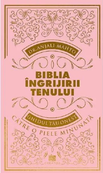 1289255314-0.jpeg Biblia ingrijirii tenului | Dr. Anjali Mahto