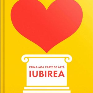 Prima mea carte de arta - Iubirea | Shana Gozansky