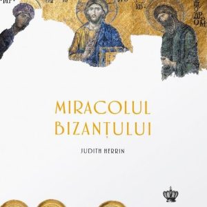 1308389413-1.jpeg Miracolul Bizantului | Judith Herrin