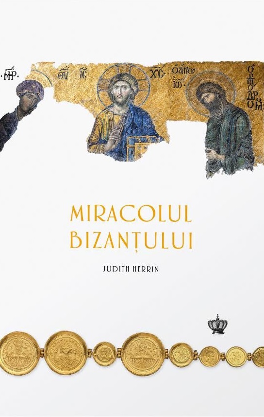 Miracolul Bizantului | Judith Herrin