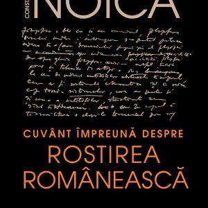 1326018247-0.jpeg Cuvant impreuna despre rostirea romaneasca | Constantin Noica