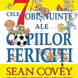 Cele 7 obisnuinte ale copiilor fericiti | Sean Covey