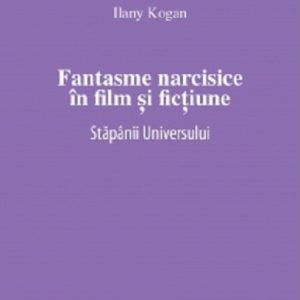 Fantasme narcisice in film si fictiune | Ilany Kogan