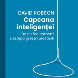 Capcana inteligentei | David Robson