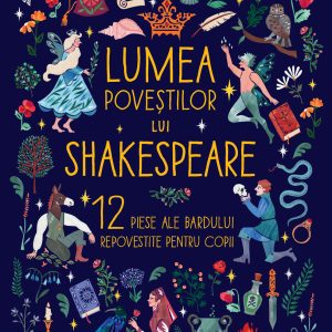 Lumea povestilor lui Shakespeare | Angela McAllister