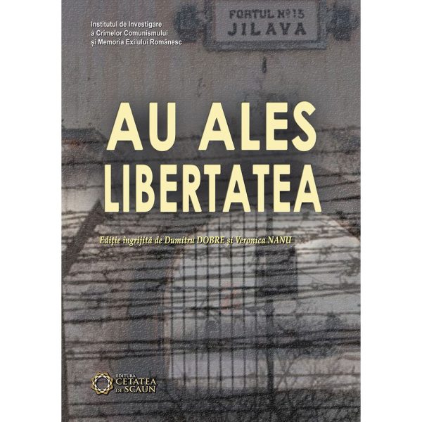 Au ales libertatea | Veronica Nanu, Dumitru Dobre