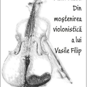 Din mostenirea violonistica a lui Vasile Filip | Paul Ratz