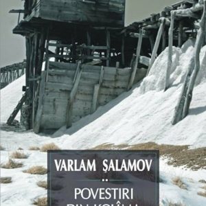 267398-0.jpeg Povestiri din Kolima - Volumul 2 | Varlam Salamov