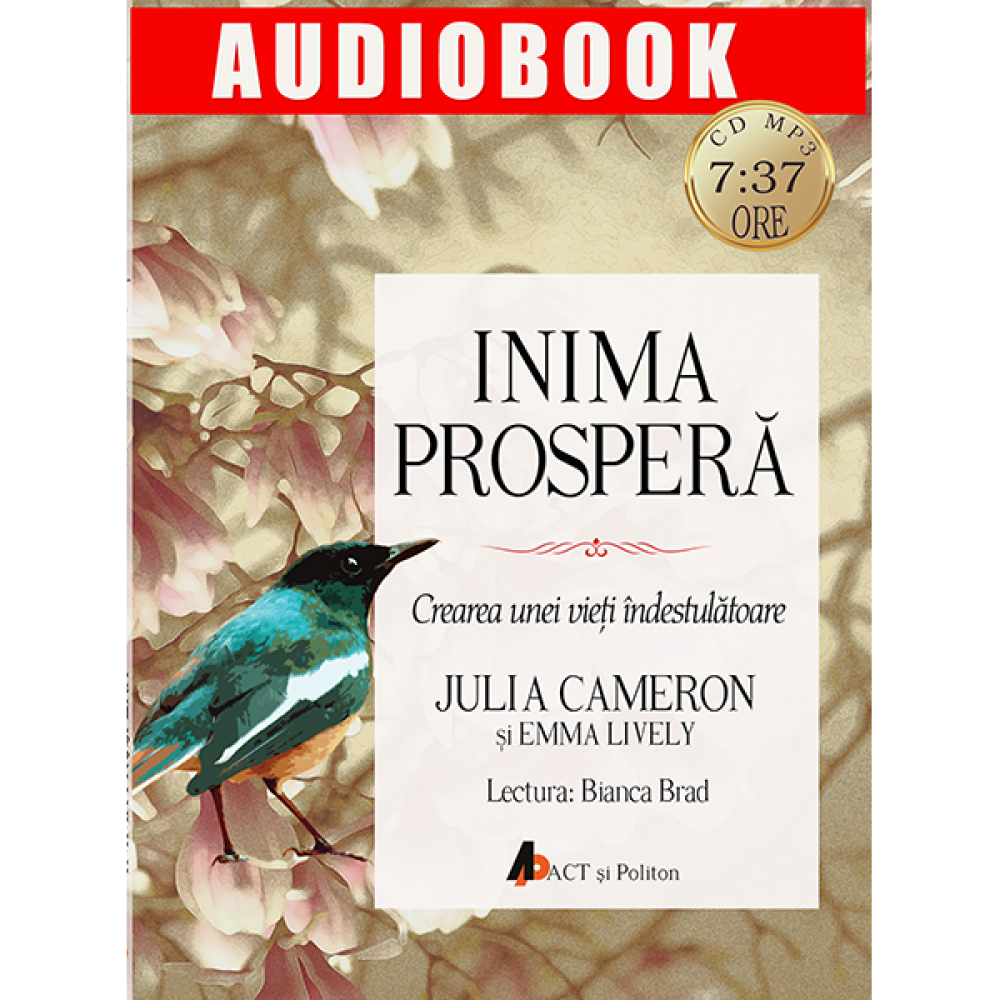 Inima prospera. Crearea unei vieti indestulatoare - Audiobook | Julia Cameron, Emma Lively