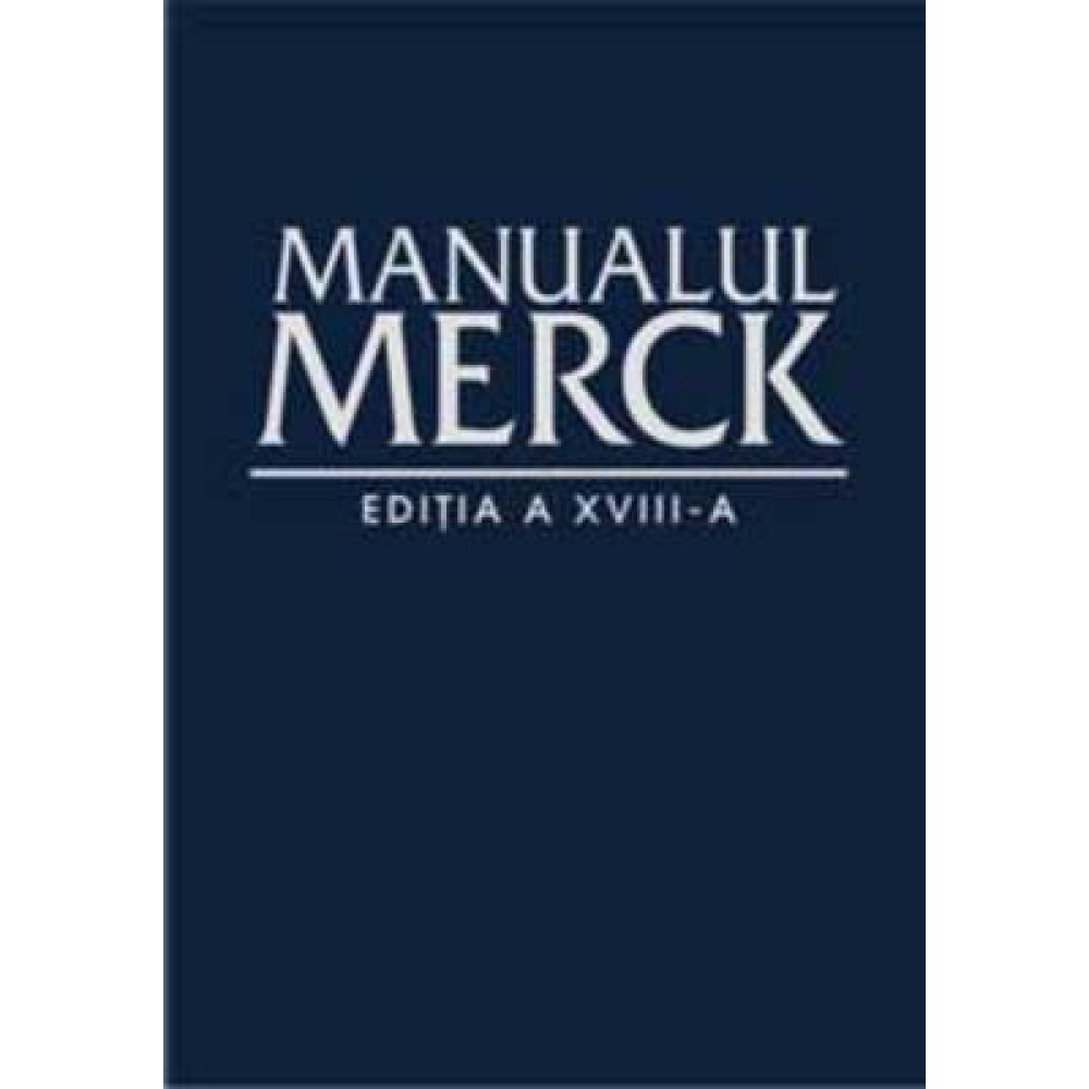 Manualul Merck de diagnostic si tratament editia a XVIII-a |