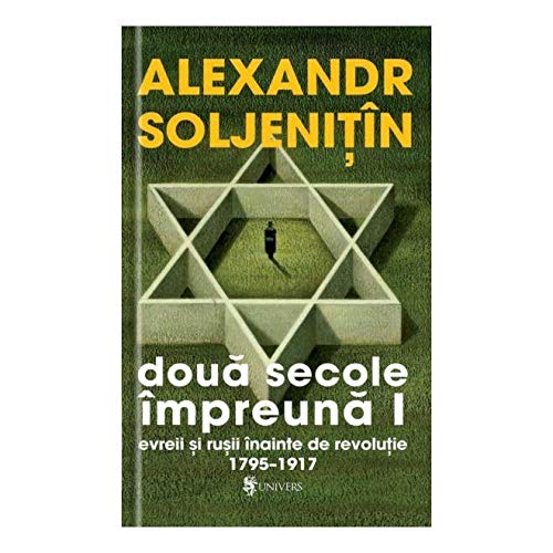 55945-0.jpeg Doua secole impreuna. Evreii si rusii inainte de revolutie 1795-1917 (vol.I) | Aleksandr Soljenitin
