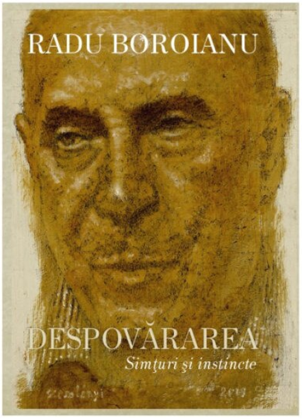 Despovararea. Simturi si instincte. Vol. I+II | Radu Boroianu