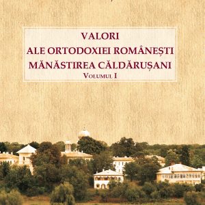 Valori ale Ortodoxiei romanesti: Manastirea Caldarusani | Pr. Florin Serbanescu