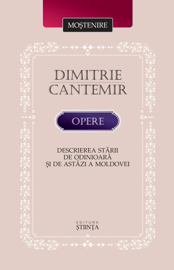 701628937-0.jpeg Dimitrie Cantemir. Opere. Descrierea starii de odinioara si de astazi a Moldovei | Dimitrie Cantemir