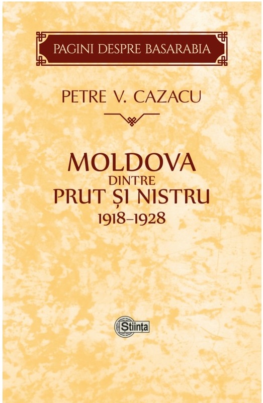 Moldova dintre Prut si Nistru. 1918-1928 | Petre V. Cazacu