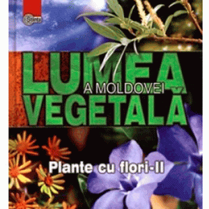 Plante cu flori - Partea II | Andrei Negru, Ana Stefarta, Veaceslav Ghendov