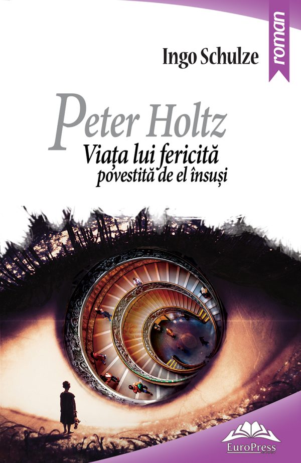 Peter Holtz. Viata lui fericita povestita de el insusi | Ingo Schulze