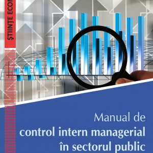 Manual de control intern managerial in sectorul public | Jean-Pierre Garitte, Marius Tomoiala