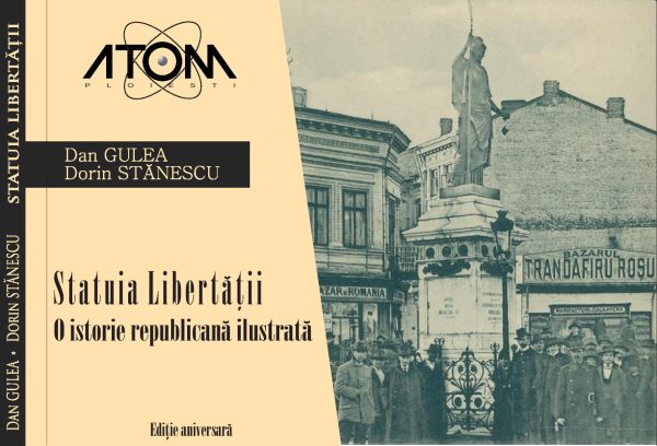 Statuia Libertatii - O istorie Republicana Ilustrata | Dan Gulea, Dorin Stanescu