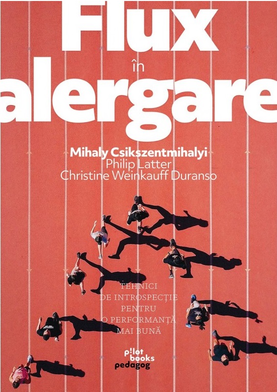 773677920-0.jpeg Flux in alergare | Mihaly Csikszentmihalyi, Philip Latter, Christine Weinkauff Duranso