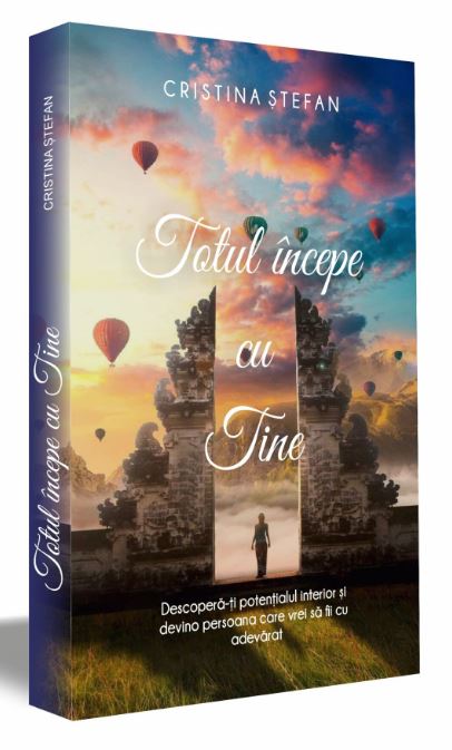 Totul incepe cu tine | Cristina Stefan