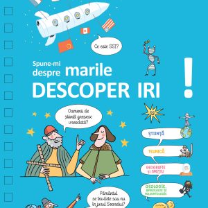 Spune-mi despre marile descoperiri! |