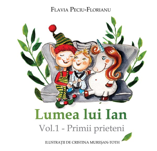 Lumea lui Ian. Primii prieteni (Vol. 1) | Flavia Peciu-Florianu