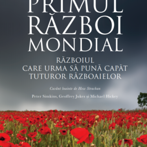 Primul Razboi Mondial | Peter Simkins, Geoffrey Jukes, Michael Hickey
