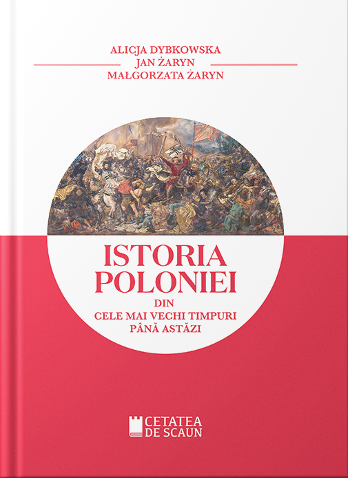Istoria Poloniei din cele mai vechi timpuri pana astazi | Alicja Dybkowska, Malgorzata Zaryn, Jan Zaryn